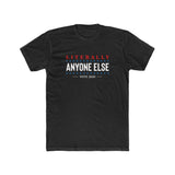 Anyone Else Tee