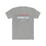 Anyone Else Tee