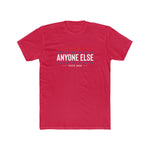 Anyone Else Tee